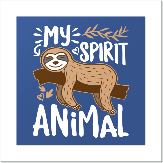 Sloth is My Spirit Animal Wall Art by DetourShirts